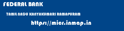 FEDERAL BANK  TAMIL NADU KANYAKUMARI RAMAPURAM   micr code